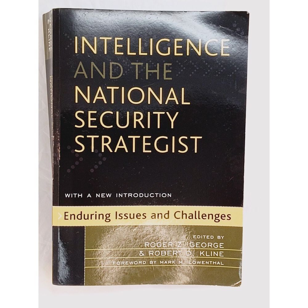 Intelligence and the National Security Strategist: Enduring Issues and Challenge